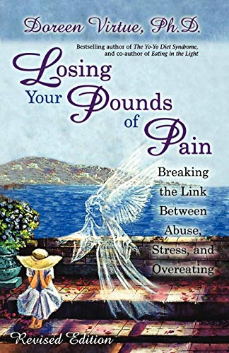 Losing Your Pounds of Pain: Breaking the Link Between Abuse, Stress, and Overeating (9781561709502) by Virtue, Doreen