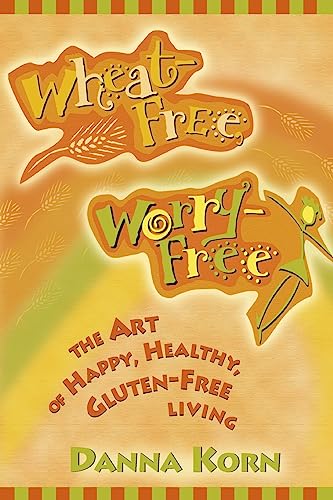 Stock image for Wheat-Free, Worry-Free: The Art of Happy, Healthy Gluten Free Living for sale by SecondSale
