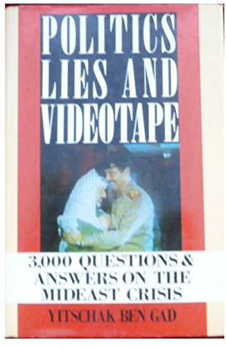 Stock image for Politics, Lies and Videotape: 3,000 Questions and Answers on the Mideast Crisis for sale by St Vincent de Paul of Lane County