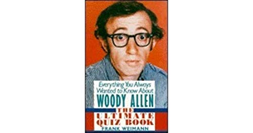 Beispielbild fr Everything You Always Wanted to Know about Woody Allen : The Ultimate Quiz Book zum Verkauf von Taos Books