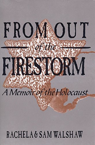 From Out of the Firestorm: A Memoir of the Holocaust