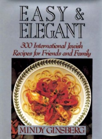 Beispielbild fr Easy and Elegant : 300 International Jewish Recipes for Friends and Family zum Verkauf von Better World Books