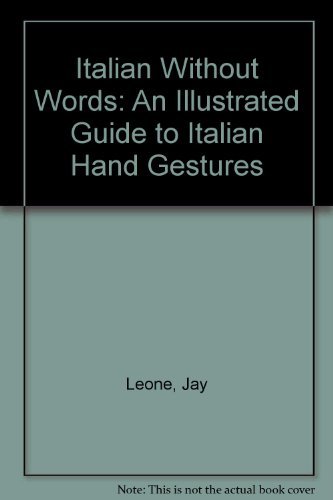 9781561710263: Italian Without Words: An Illustrated Guide to Italian Hand Gestures