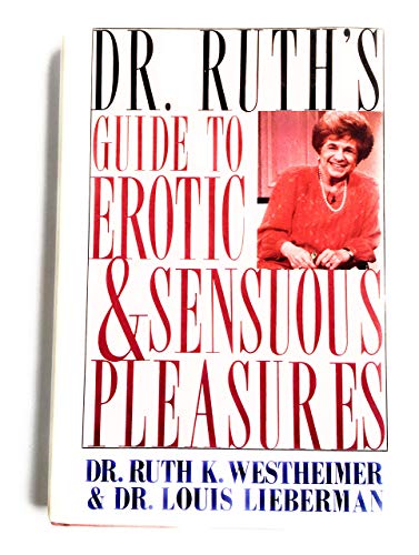 Beispielbild fr Dr. Ruth's Guide to Erotic and Sensuous Pleasures zum Verkauf von Half Price Books Inc.