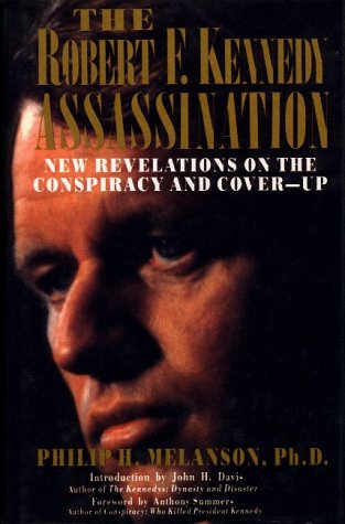 Imagen de archivo de The Robert F. Kennedy Assassination: New Revelations on the Conspiracy and Cover-Up, 1968-1991 a la venta por SecondSale