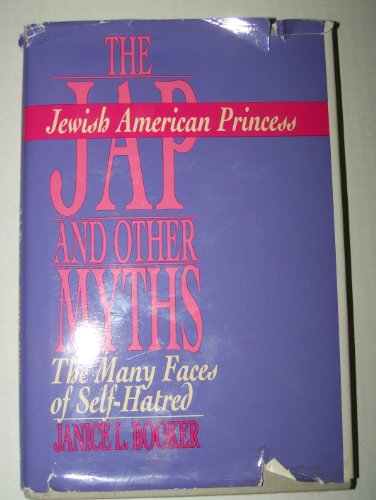 THE JEWISH AMERICAN PRICESS AND OTHER MYTHS, THE MANY FACES OF SELF-HATRED