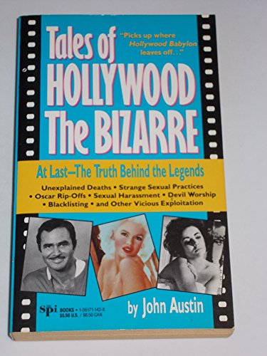 Stock image for The Tales of Hollywood the Bizarre: Unexplained Deaths, Oscar Rip Offs Blacklisting, Tragedies, Erotomania Sexual Harassment, Devil Worship and Othe for sale by SecondSale