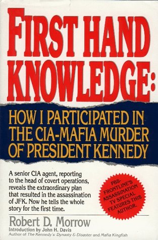 9781561711796: First Hand Knowledge: How I Participated in the Cia-Mafia Murder of President Kennedy