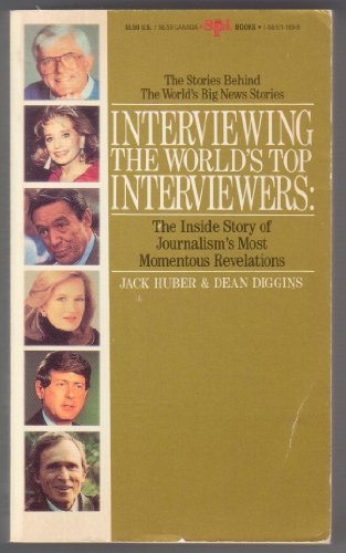9781561711895: Interviewing the World's Top Interviewers: The Inside Story of Journalism's Most Momentous Revelations