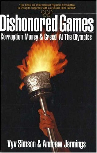 Stock image for Dishonored Games : Corruption, Money and Greed at the Olympics for sale by Better World Books