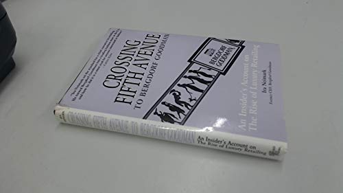 Crossing Fifth Avenue to Bergdorf Goodman: An Insider's Account on the Rise of Luxury Retailing
