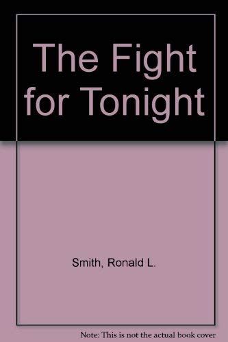 The Fight for Tonight (9781561712120) by Smith, Ronald L.