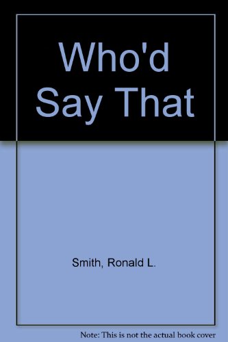 Who'd Say That (9781561712281) by Smith, Ronald L.