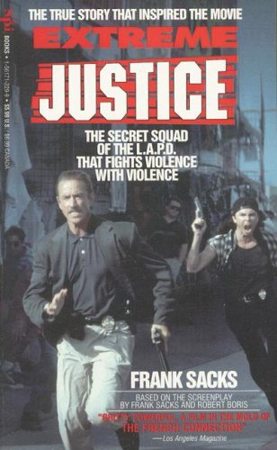 Beispielbild fr Extreme Justice : The Secret Squad of the L. A. P. D. That Fights Violence with Violence zum Verkauf von Better World Books