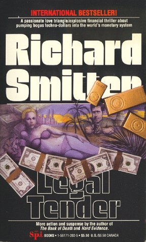 9781561712823: Legal Tender: The Explosive Financial Thriller About Pumping Techno-Dollars into the World's Monetary System