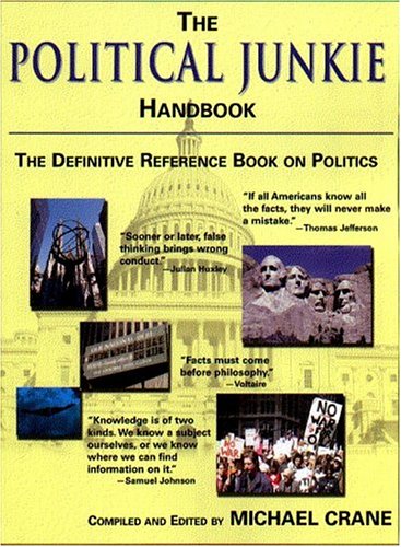 Stock image for The Political Junkie Handbook: The Political Junkie Handbook: A Definitive Book on Politics (The Definitive Reference Book on Politics) for sale by Half Price Books Inc.