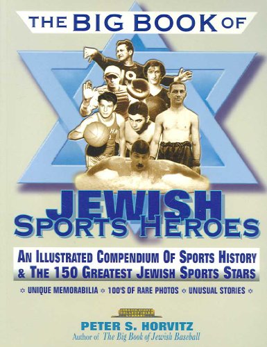Stock image for The Big Book of Jewish Sports Heroes: An Illustrated Compendium of Sports History & the 150 Greatest Jewish Sports Stars for sale by ThriftBooks-Atlanta