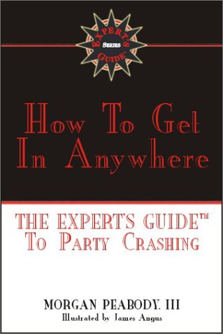 Imagen de archivo de How to Get in Anywhere : The Experts Guide to Party Crashing a la venta por Better World Books