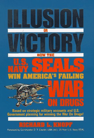Stock image for Illusion or Victory: How the U.S. Navy Seals Win America's Failing War on Drugs for sale by Nelsons Books