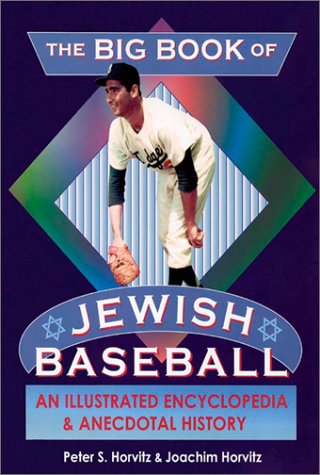 Stock image for The Big Book of Jewish Baseball: An Illustrated Encyclopedia & Anecdotal History for sale by SecondSale