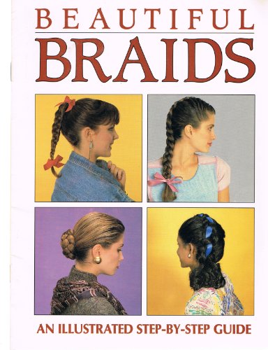 Beispielbild fr Beautiful Braids: An Illustrated Step-by-Step Guide zum Verkauf von Wonder Book