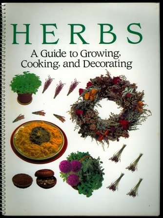 Beispielbild fr Herbs: A Guide to Growing, Cooking, and Decorating zum Verkauf von Wonder Book