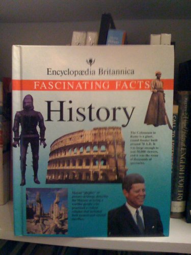 Beispielbild fr History: Fascinating Facts (Encyclopedia Britannica Fascinating Facts Series) zum Verkauf von Wonder Book