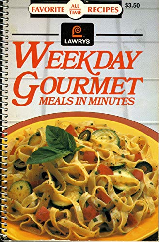 Stock image for Lawry's Weekday Gourmet Meals in Minutes for sale by Wonder Book