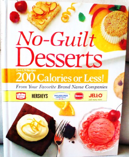 Beispielbild fr No Guilt Desserts: over 120 Recipes 200 Calories or Less (Favorite All Time Recipes) zum Verkauf von Wonder Book
