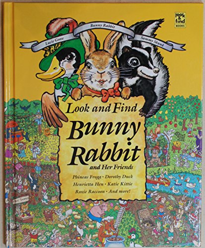 Stock image for Look and Find Bunny Rabbit and Her Friends: Phineas Frogg, Dorothy Duck, Henrietta Hen, Katie Kittie, Roxie Raccoon, and More for sale by ThriftBooks-Atlanta