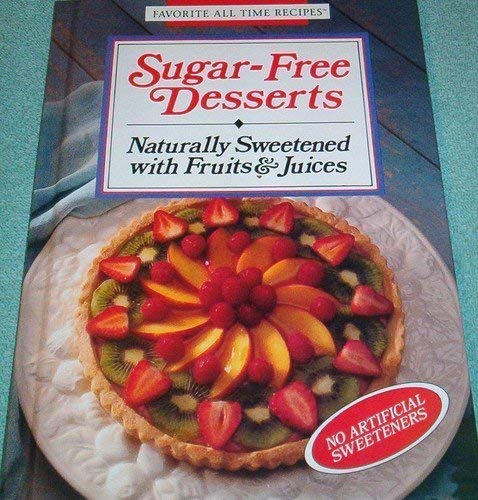 Stock image for Sugar-Free Desserts Naturally Sweetened (Favorite All Time Recipes) for sale by Wonder Book