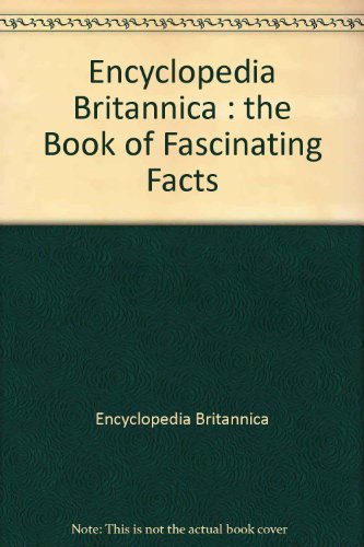Beispielbild fr Encyclopedia Britannica : the Book of Fascinating Facts zum Verkauf von WorldofBooks