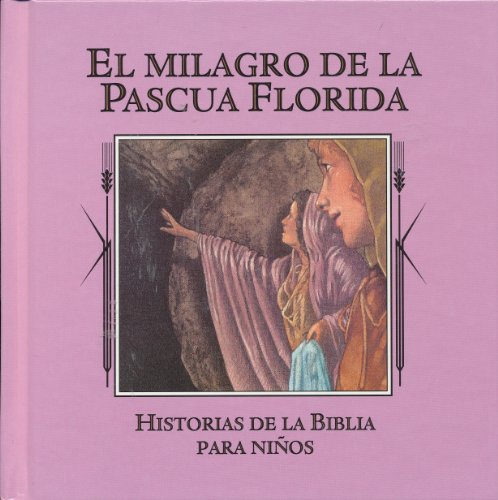 El Milagro de la Pascua Florida (Historias de la Biblia para Ninos)