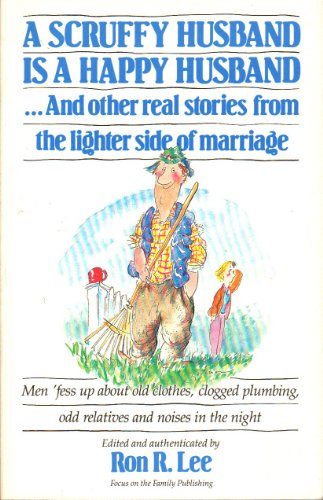 Beispielbild fr A Scruffy Husband Is a Happy Husband and Other Real Stories from the Lighter Side of Marriage zum Verkauf von Wonder Book
