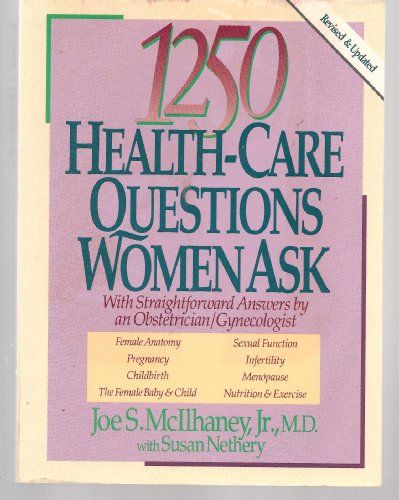 1250 Health-Care Questions Women Ask: With Straightforward Answers by an Obstetrician/Gynecologist