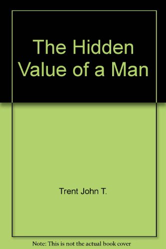 The Hidden Value of a Man (9781561791118) by Smalley, Gary; Trent, John T.