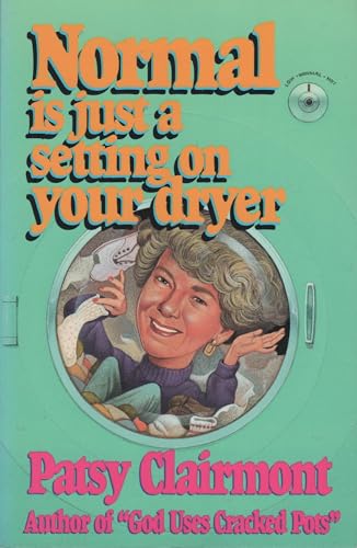 Normal Is Just a Setting on Your Dryer (9781561791125) by Clairmont, Patsy