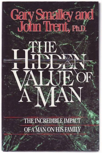 Beispielbild fr The Hidden Value of a Man: The Incredible Impact of Man on His Family zum Verkauf von Wonder Book