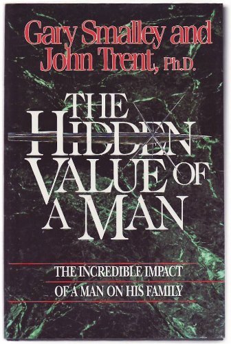 9781561791224: The Hidden Value of a Man: The Incredible Impact of Man on His Family