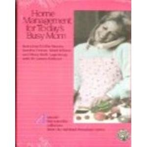 Home Management for Today's Mom (9781561791262) by Emilie Barnes; Sandra Felton; Mimi Wilson; Mary Beth Lagerborg; Dr. James Dobson