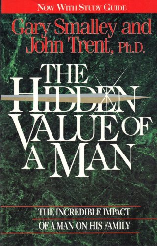 9781561792283: With Study Guide (The Hidden Value of a Man: The Incredible Impact of a Man on His Family)