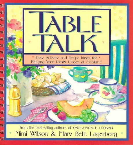 Imagen de archivo de Table Talk: Easy Activity and Recipe Ideas for Bringing Your Family Closer at Mealtime a la venta por Wonder Book