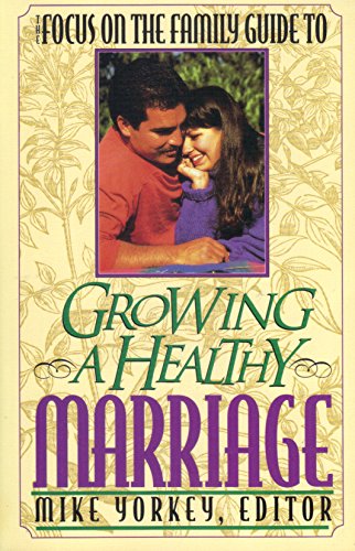 Stock image for Growing a Healthy Marriage: Focus on the Family Guide to. for sale by Keeper of the Page
