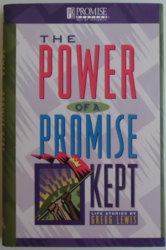 Stock image for The Power of a Promise Kept, Life Stories By Gregg Lewis, Promise Keepers, Men of Integrity for sale by Old Village Books