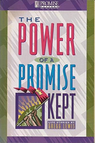 The Power of a Promise Kept (Promise Keepers: Men of Integrity) (9781561793891) by Lewis, Gregg