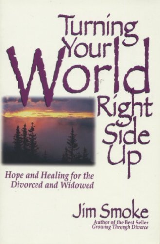 Stock image for Turning Your World Right Side Up: Hope and Healing for the Divorced and Widowed for sale by Wonder Book
