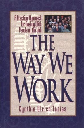 Beispielbild fr The Way We Work : A Practical Approach for Dealing with People on the Job zum Verkauf von Better World Books