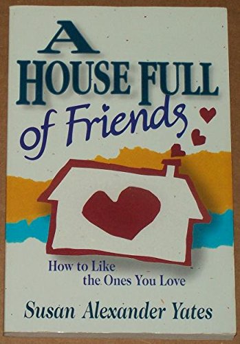 Imagen de archivo de A House Full of Friends How to Like the Ones You Love a la venta por Wonder Book