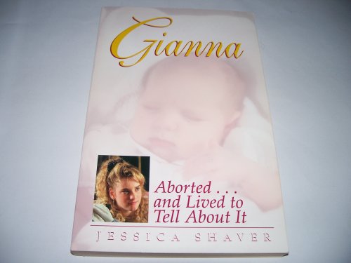 Stock image for Gianna: Aborted . . . And Lived to Tell about It for sale by Your Online Bookstore