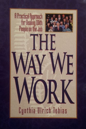 The Way We Work: a Practical Approach for Dealing With People on the Job (9781561794294) by Cynthia Ulrich Tobias